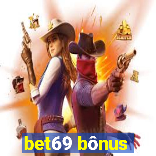 bet69 bônus